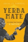 Yerba Mate : The Drink That Shaped a Nation - Book