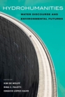 Hydrohumanities : Water Discourse and Environmental Futures - Book
