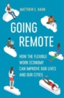 Going Remote : How the Flexible Work Economy Can Improve Our Lives and Our Cities - Book
