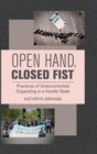 Open Hand, Closed Fist : Practices of Undocumented Organizing in a Hostile State - Book