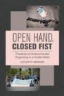 Open Hand, Closed Fist : Practices of Undocumented Organizing in a Hostile State - Book