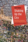 Shaking Up the City : Ignorance, Inequality, and the Urban Question - Book