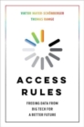 Access Rules : Freeing Data from Big Tech for a Better Future - Book
