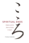 Spiritual Ends : Religion and the Heart of Dying in Japan - Book