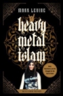 Heavy Metal Islam : Rock, Resistance, and the Struggle for the Soul of Islam - Book