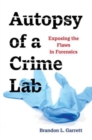 Autopsy of a Crime Lab : Exposing the Flaws in Forensics - Book