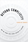 Beyond Complicity : Why We Blame Each Other Instead of Systems - Book