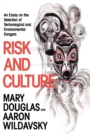 Risk and Culture : An Essay on the Selection of Technological and Environmental Dangers - eBook