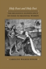 Holy Feast and Holy Fast : The Religious Significance of Food to Medieval Women - eBook