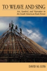 To Weave and Sing : Art, Symbol, and Narrative in the South American Rainforest - eBook