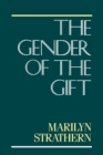 The Gender of the Gift : Problems with Women and Problems with Society in Melanesia - eBook