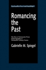 Romancing the Past : The Rise of Vernacular Prose Historiography in Thirteenth-Century France - eBook