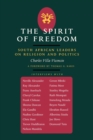 The Spirit of Freedom : South African Leaders on Religion and Politics - eBook