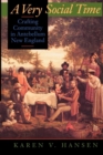 A Very Social Time : Crafting Community in Antebellum New England - eBook
