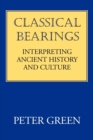 Classical Bearings : Interpreting Ancient History and Culture - eBook