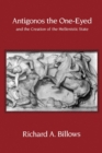 Antigonos the One-Eyed and the Creation of the Hellenistic State - eBook