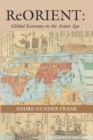 ReORIENT : Global Economy in the Asian Age - eBook