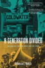 A Generation Divided : The New Left, the New Right, and the 1960s - eBook