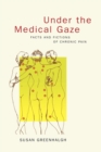 Under the Medical Gaze : Facts and Fictions of Chronic Pain - eBook