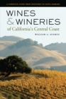 Wines and Wineries of California's Central Coast : A Complete Guide from Monterey to Santa Barbara - eBook