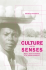 Culture and the Senses : Bodily Ways of Knowing in an African Community - eBook