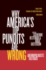 Why America's Top Pundits Are Wrong : Anthropologists Talk Back - eBook