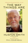 The Way Things Are : Conversations with Huston Smith on the Spiritual Life - eBook