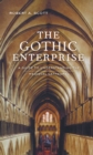 The Gothic Enterprise : A Guide to Understanding the Medieval Cathedral - eBook