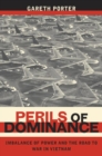 Perils of Dominance : Imbalance of Power and the Road to War in Vietnam - eBook