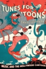 Tunes for 'Toons : Music and the Hollywood Cartoon - eBook