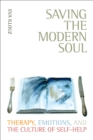 Saving the Modern Soul : Therapy, Emotions, and the Culture of Self-Help - eBook