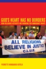 God's Heart Has No Borders : How Religious Activists Are Working for Immigrant Rights - eBook