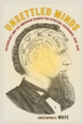 Unsettled Minds : Psychology and the American Search for Spiritual Assurance, 1830-1940 - eBook