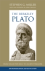The Berkeley Plato : From Neglected Relic to Ancient Treasure, An Archaeological Detective Story - eBook