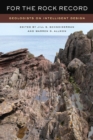 For the Rock Record : Geologists on Intelligent Design - eBook