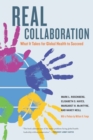 Real Collaboration : What It Takes for Global Health to Succeed - eBook