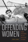 Offending Women : Power, Punishment, and the Regulation of Desire - eBook