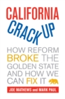 California Crackup : How Reform Broke the Golden State and How We Can Fix It - eBook