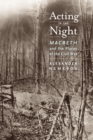 Acting in the Night : Macbeth and the Places of the Civil War - eBook
