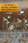 The Fall and Rise of the Wetlands of California's Great Central Valley - eBook
