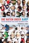 One Nation under AARP : The Fight over Medicare, Social Security, and America's Future - eBook