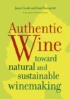Authentic Wine : Toward Natural and Sustainable Winemaking - eBook