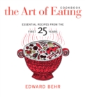 The Art of Eating Cookbook : Essential Recipes from the First 25 Years - eBook