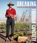 Breaking Through Concrete : Building an Urban Farm Revival - eBook