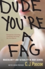 Dude, You're a Fag : Masculinity and Sexuality in High School, With a New Preface - eBook