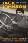 Jack Johnson, Rebel Sojourner : Boxing in the Shadow of the Global Color Line - eBook