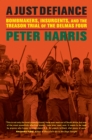 A Just Defiance : Bombmakers, Insurgents, and the Treason Trial of the Delmas Four - eBook