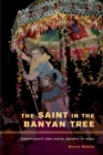 The Saint in the Banyan Tree : Christianity and Caste Society in India - eBook