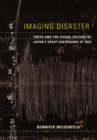 Imaging Disaster : Tokyo and the Visual Culture of Japan's Great Earthquake of 1923 - eBook