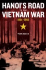 Hanoi's Road to the Vietnam War, 1954-1965 - eBook